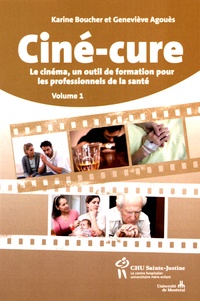 Karine Boucher et Geneviève Agouès - Ciné-cure - Le cinéma, un outil de formation pour les professionnels de la santé Volume 1.