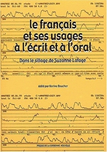 Karine Boucher - Le Francais Et Ses Usages A L'Ecrit Et A L'Oral. Dans Le Sillage De Suzanne Lafage.