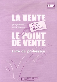 Karine Brangbour et Anne Rover - La vente, Le point de vente BEP Vente Action Marchande - Livre du professeur.
