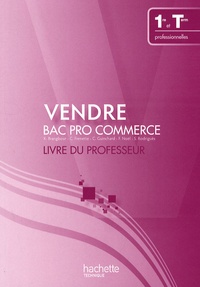 Karine Brangbour et C. Frenette - Vendre Bac Pro Commerce 1re et Term professionnelles - Livre du professeur.
