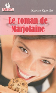 Karine Carville - Le roman de Marjolaine.