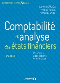 Karine Cerrada et Yves De Rongé - Comptabilité et analyse des états financiers - Principes, applications et exercices.
