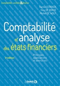 Karine Cerrada et Yves De Rongé - Comptabilité et analyse des états financiers - Principes applications et exercices.