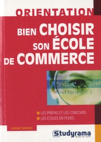 Karine Darmon - Bien choisir son école de commerce.