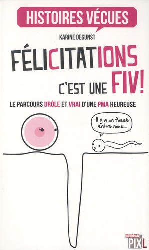 Karine Degunst - Félicitations, c'est une FIV !.