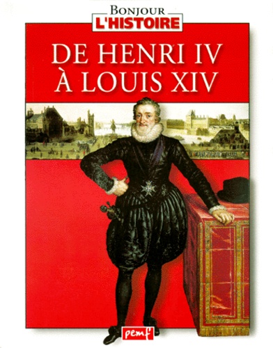 Karine Delobbe - De Henri Iv A Louis Xiv.