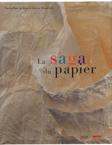 Karine Douplitzky et Pierre-Marc de Biasi - La saga du papier.