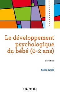 Karine Durand - Le développement psychologique du bébé (0-2 ans).