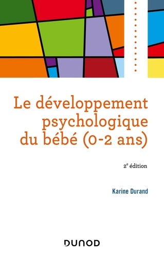 Le développement psychologique du bébé (0-2 ans) 2e édition