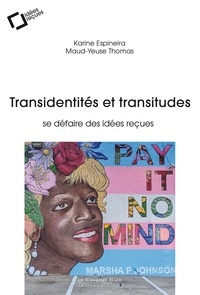 Karine Espineira et Maud-Yeuse Thomas - Transidentités et transitudes - Se défaire des idées reçues.