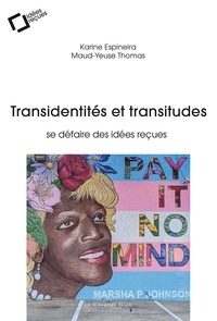 Karine Espineira et Maud-Yeuse Thomas - TRANSIDENTITES ET TRANSITUDES - Se défaire des idées reçues.