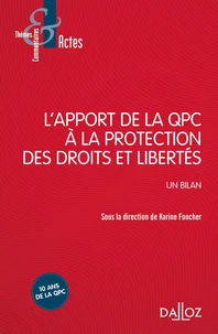 L'apport de la question prioritaire de constitutionnalité à la protection des droits et libertés. Un bilan
