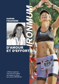 Karine Fragnière - Ironmum - D'amour et d'effort.