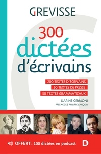 Karine Germoni - 300 dictées d'écrivains - 200 textes d'écrivains, 50 textes de presse, 50 textes grammaticaux.