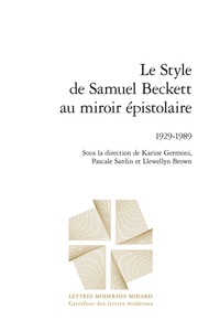 Karine Germoni et Pascale Sardin - Le Style de Samuel Beckett au miroir épistolaire - 1929-1989.