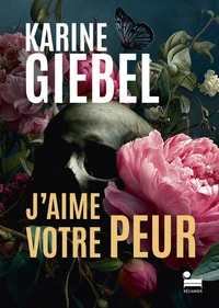 J'aime votre peur: le meilleur de Karine Giebel en histoires courtes, 14 nouvelles de l'autrice de thrillers