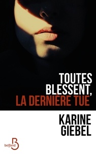 Télécharger des livres sur Google pour allumer Toutes blessent, la dernière tue  9782714479518 par Karine Giebel (French Edition)