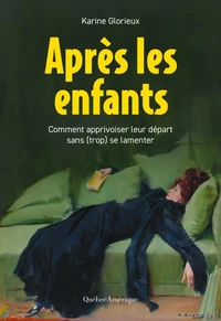 Après les enfants - Comment apprivoiser leur départ sans (trop) se lamenter