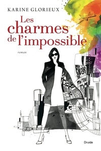 Karine Glorieux - Les charmes de l'impossible.