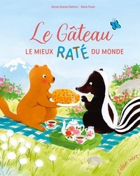 Karine Granier-Deferre et Marie Flusin - Le Gâteau le mieux raté du monde.