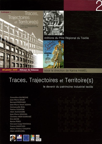 Karine Hamel - Traces, Trajectoires et territoire(s) - Le devenir du patrimoine industriel textile.