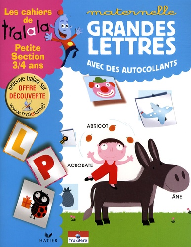 Karine Harel et Anne-Sophie Bauman - Les cahiers de Tralala maternelle, petite section 3-4 ans - Grandes lettres avec des autocollants.