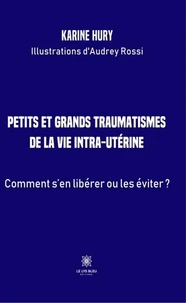 Petits et grands traumatismes  de la vie intra-utérine