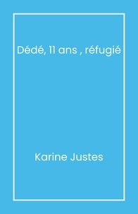 Karine Justes - Dédé, 11 ans, réfugié.