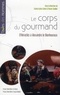 Karine Karila-Cohen et Florent Quellier - Le corps du gourmand - D'Héraclès à Alexandre le Bienheureux.