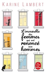 Karine Lambert - L'immeuble des femmes qui ont renoncé aux hommes.