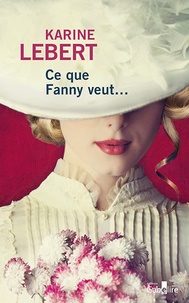 Karine Lebert - Ce que Fanny veut....