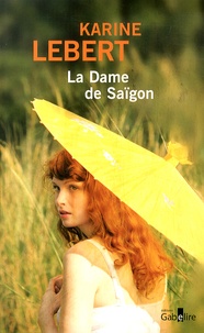 Karine Lebert - La dame de Saïgon.