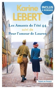 Karine Lebert - TERRES FRANCE  : Les Amants de l'été 44 suivi de Pour l'amour de Lauren.