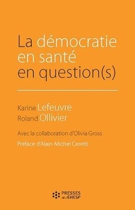 Karine Lefeuvre et Roland Ollivier - La démocratie en santé en question(s).