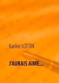 Karine Lottin - J'aurais aimé....