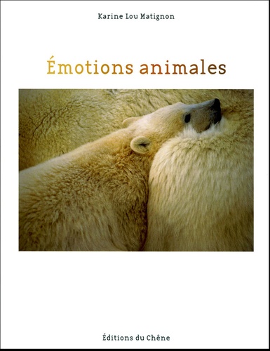 Karine-Lou Matignon - Emotions animales.