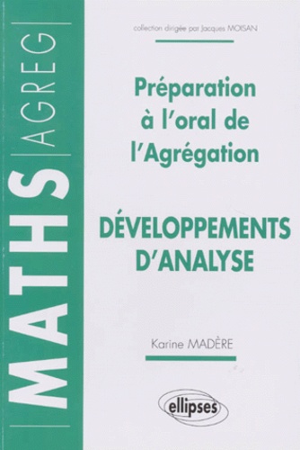 Karine Madère - Préparation à l'oral de l'Agrégation - Développements d'analyse.