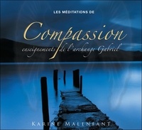 Karine Malenfant - Compassion - Enseignement de l'archange Gabriel. 1 CD audio