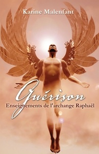 Karine Malenfant - Guérison - Enseignement de l archange Raphael.