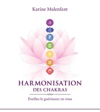 Karine Malenfant - Harmonisation des chakras - Eveillez le guérisseur en vous.