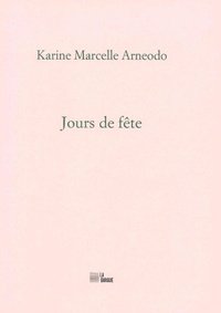 Karine Marcelle Arneodo - Jours de fête.