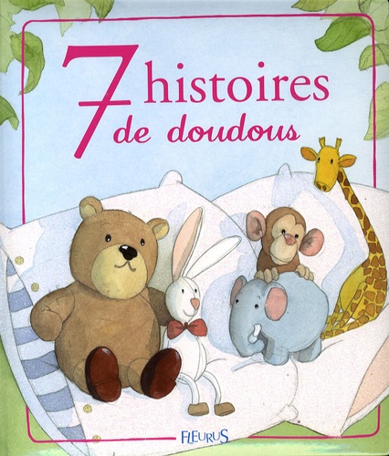 Karine-Marie Amiot et Sébastien Chebret - 7 Histoires de doudous.