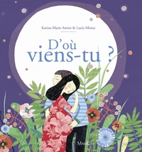D'où viens-tu ? La merveilleuse histoire de la naissance