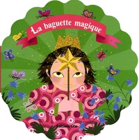 Karine-Marie Amiot et Charlotte Gastaut - La baguette magique.