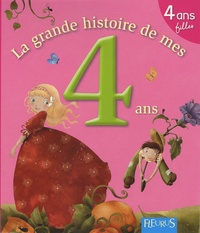 Karine-Marie Amiot et Cathy Delanssay - La grande histoire de mes 4 ans - Fille.