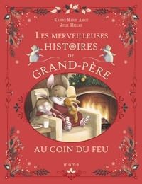 Karine-Marie Amiot et Julie Mellan - Les merveilleuses histoires de Grand-Père au coin du feu.