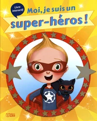 Moi, je suis un super-héros !