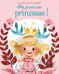 Karine-Marie Amiot et Emmanuelle Colin - Moi, je suis une princesse !.