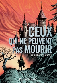 Karine Martins - Ceux qui ne peuvent pas mourir Tome 3 : L'esprit de Werdenfels.