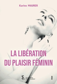 Karine Maurer - La libération du plaisir féminin.